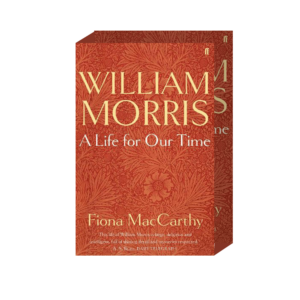 Carry Somers chooses William Morris: A Life for Our Time by Fiona MacCarthy for her Semaine bookshelf